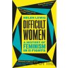 Difficult Women - Helen Lewis