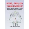 Dating, Loving, and Leaving a Narcissist