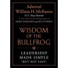 The Wisdom of the Bullfrog: Leadership Made Simple (But Not Easy) (William H. McRaven)(Pevná)