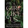 A Girl Like Us - Anna Sophia McLoughlin, Sourcebooks, Inc