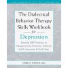 The Dialectical Behavior Therapy Skills Workbook for Depression (Brožovaná)