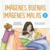Imágenes buenas, imágenes malas Jr.: Un plan sencillo para proteger las mentes de los ni?os peque?os (Debbie Fox,Samuel López Alcalá)(Brožovaná)