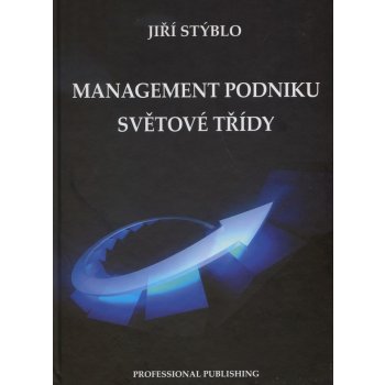 Management podniku světové třídy - Jiří Stýblo