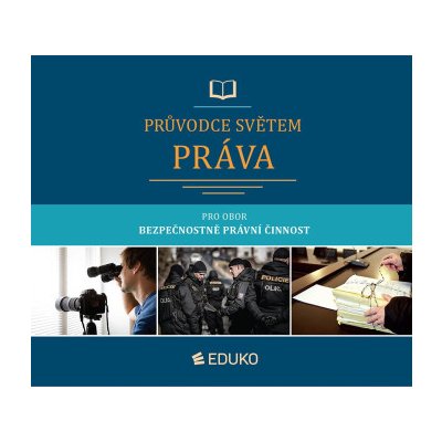 Průvodce světem práva pro obor Bezpečnostně právní činnost 5 akt vydání 2023 - J Malast K Svoboda M Brunová P Vaněrek a kolektiv