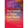 Key Concepts in Theme Park Studies: Understanding Tourism and Leisure Spaces (Freitag Florian)
