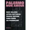 Palermo mon amour. Enzo Sellerio, Letizia Battagli, Franco Zecchin, Fabio Sgroi, Lia Pasqualino (Brožovaná)