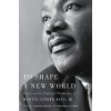 To Shape a New World: Essays on the Political Philosophy of Martin Luther King, Jr. Shelby Tommie