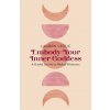 Embody Your Inner Goddess – A Guided Journey to Radical Wholeness (Lauren Leduc)(Brožovaná)