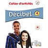 Décibel 4 Niveau B1 PS + CD MP3 - M. Butzbach, R. Fache, C. Martin, R. Nunez, D. Pastor, I. Saracibar