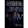 Devouring The Dead: A Zombie Novel