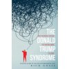 The Donald Trump Syndrome: Why Women Choose the Wrong Men to Love
