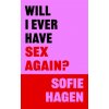 Will I Ever Have Sex Again? (Sofie Hagen)(Pevná)