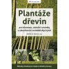 Plantáže dřevin pro biomasu, vánoční stromky a zalesňování zemědělských půd - Miroslav Kravka a kolektív