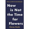 Now is Not the Time for Flowers (Stacey Heale)(Pevná)