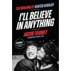I'll Believe in Anything