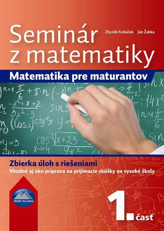 Seminár z matematiky Matematika pre maturantov, 1. časť