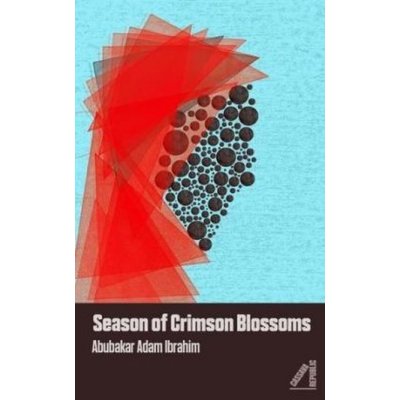 Season of Crimson Blossoms - Ibrahim Abubakar Adam