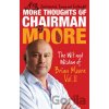 More Thoughts of Chairman Moore : The Wit and Wisdom of Brian Moore Vol. II - Brian Moore