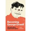 Becoming George Orwell (John Rodden)(Pevná)