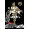 Gathering of Shadows: Collector's Edition (V. E. Schwab)(Pevná)