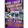 How I Made a Hundred Movies in Hollywood and Never Lost a Dime (Corman Roger)