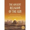 Ancient Religion of the Sun (Lara Atwood)(Brožovaná)