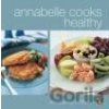 Annabelle Cooks Healthy - Rôzni autori (editori)