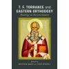 T. F. Torrance and Eastern Orthodoxy (Matthew Baker,Todd Speidell)(Brožovaná)