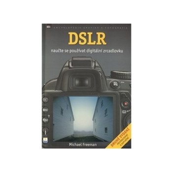 DSLR - Naučte se používat digitální zrcadlovku - Michael Freeman