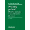 Přátelský podvod - Mystifikace (nejen) v české literatuře 20. století - Lenka Pořízková