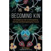Becoming Kin: An Indigenous Call to Unforgetting the Past and Reimagining Our Future (Nick Estes)(Pevná)