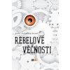 Rebelové věčnosti [Ruebenstrunk Gerd]