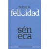 Sobre la felicidad / On happiness (Séneca,Julián Marías Aguilera)(Brožovaná)
