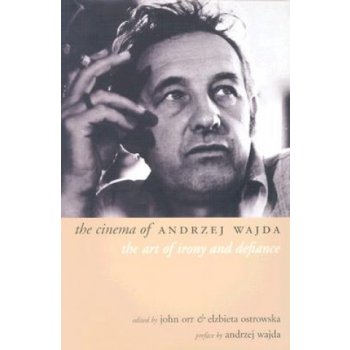 The Cinema of Andrzej Wajda: The Art of Irony and Defiance Orr John Paperback