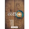 I Know Coffee: Harvesting, Blending, Roasting, Brewing, Grinding & Tasting Coffee (Simms Jessica)