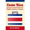 Costa Rica: Spanish Travel Phrases For English Speaking Travelers: The most useful 1.000 phrases to get around when traveling in C (Sarah Retter)(Brožovaná)