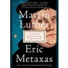 Martin Luther - Eric Metaxas, E P Dutton & Co Inc