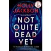 Not Quite Dead Yet - Holly Jackson, Penguin Books Ltd