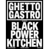 Ghetto Gastro Presents Black Power Kitchen (Pierre Serrao,Lester Walker)(Pevná)