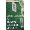 A Town Called Solace - Mary Lawson