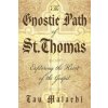 The Gnostic Path of St. Thomas: Exploring the Heart of the Gospel