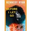 Before I Let Go - Kennedy Ryan, Piatkus Books