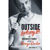 Outside Looking in: The Seriously Funny Life and Work of George Carlin (Corcelli John)
