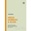 Medzi dobrom a zlom - Ján Markoš