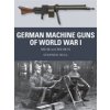 German Machine Guns of World War I: MG 08 and MG 08/15 (Bull Stephen)