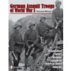 German Assault Tr of World War I: Organization Tactics Weapons Equipment Orders of Battle Uniforms