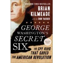 George Washingtons Secret Six: The Spy Ring That Saved the American Revolution Kilmeade BrianPaperback