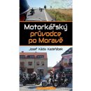 Motorkářský průvodce po Moravě - Kadeřábek Josef Káďa