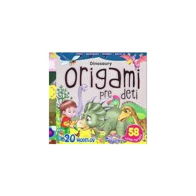 Origami pre deti - Dinosaury - autor neuvedený