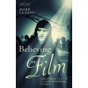 Believing in Film: Christianity and Classic European Cinema (Fanu Mark Le)